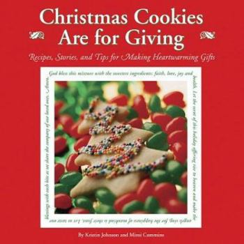 Hardcover Christmas Cookies Are for Giving: Recipes, Stories and Tips for Making Heartwarming Gifts Book