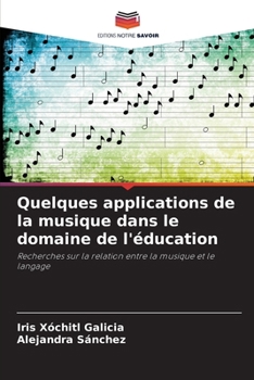 Quelques applications de la musique dans le domaine de l'éducation (French Edition)