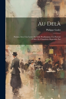 Paperback Au delà; poésies. Avec une lettre de Sully Prudhomme, un portrait d'Alice de Chambrier reproduit par [French] Book