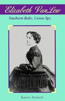 Hardcover Elizabeth Van Lew: Southern Belle, Union Spy Book