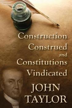 Paperback Construction Construed, and Constitutions Vindicated [1820] Book
