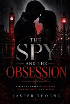 Paperback The Spy And The Obsession: When secrets turn into devotion and betrayal Book