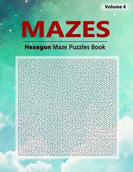 Paperback Hexagon Mazes Puzzle: Brain Challenging Maze Game Book, In a hexagon maze, each cell has six sides, Workbook Volume 4 Book