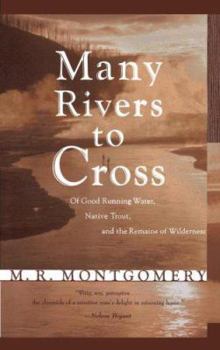 Paperback Many Rivers to Cross: Of Good Running Water, Native Trout, and the Remains of Wilderness Book