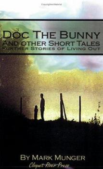 Paperback Doc the Bunny and Other Short Tales: Further Stories of Living Out Book