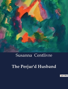 Paperback The Perjur'd Husband: The Perjur'd Husband: A Tale of Love, Betrayal, and Redemption in Venice Book