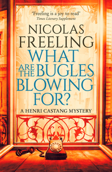 What Are the Bugles Blowing For? (2) (The Henri Castang Mysteries)