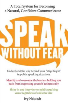 Paperback Speak Without Fear: A Total System for Becoming a Natural, Confident Communicator Book