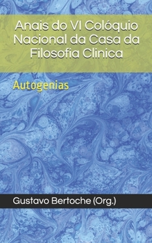 Paperback Anais do VI Coloquio Nacional da Casa da Filosofia Clinica: Autogenias [Portuguese] Book