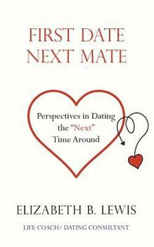 Paperback First Date Next Mate: Perspectives in Dating the "Next" Time Around Book