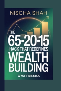 Paperback Nischa Shah: The 65-20-15 Hack That Redefines Wealth Building Book