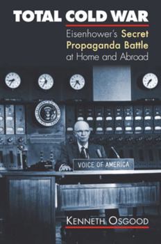 Hardcover Total Cold War: Eisenhower's Secret Propaganda Battle at Home and Abroad Book
