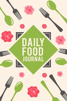 Daily Food Journal: Food Diary Log Book