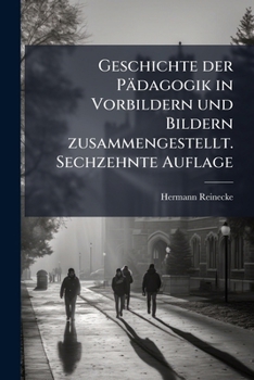 Paperback Geschichte der Pädagogik in Vorbildern und Bildern zusammengestellt. Sechzehnte Auflage [German] Book