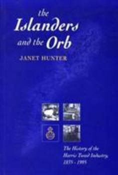 Islanders and the Orb: The History of the Harris Tweed Industry 1835-1995