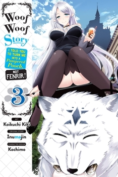 Woof Woof Story: I Told You to Turn Me Into a Pampered Pooch, Not Fenrir! Manga, Vol. 3 - Book #3 of the Woof Woof Story: I Told You to Turn Me Into a Pampered Pooch, Not Fenrir! manga