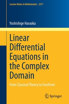 Paperback Linear Differential Equations in the Complex Domain: From Classical Theory to Forefront Book