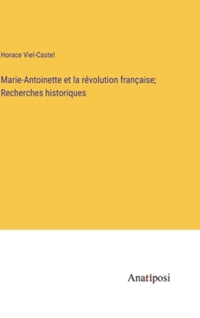 Hardcover Marie-Antoinette et la révolution française; Recherches historiques [French] Book