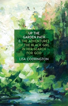 Paperback Up the Garden Path & the Adventures of the Black Girl in Her Search for God Book