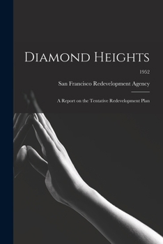 Paperback Diamond Heights: a Report on the Tentative Redevelopment Plan; 1952 Book