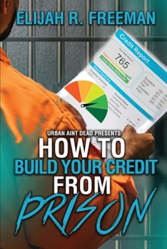 How To Build Your Credit From Prison (How To From Prison)