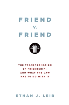 Hardcover Friend v. Friend: The Transformation of Friendship--And What the Law Has to Do with It Book