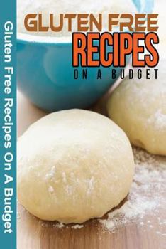 Paperback Gluten Free Recipes On A Budget: A Guide To A Health, Natural Living Book