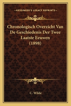 Paperback Chronologisch Overzicht Van De Geschiedenis Der Twee Laatste Eeuwen (1898) [Dutch] Book