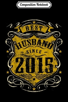 Paperback Composition Notebook: 4th Wedding Anniversary Gift 4 yrs Best Husband Since 2015 Journal/Notebook Blank Lined Ruled 6x9 100 Pages Book