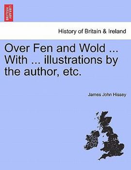 Paperback Over Fen and Wold ... With ... illustrations by the author, etc. Book