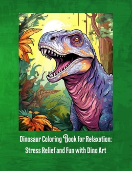 Paperback Dinosaur Coloring Book for Relaxation: : Stress Relief and Fun with Dino Art Book