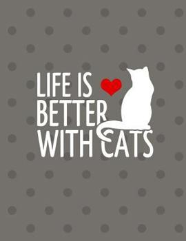 Life Is Better with Cats Notebook - Wide Ruled : 8. 5 X 11 - 200 Pages - School Student Teacher Office