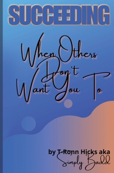 Paperback Succeeding: When Others Don't Want You To Book