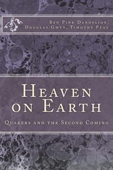 Paperback Heaven on Earth: Quakers and the Second Coming Book