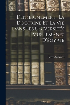 Paperback L'enseignement, la Doctrine et la Vie Dans les Universités Musulmanes D'égypte Book