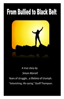 Paperback From Bullied to Black Belt: The true story of a fight back. Book