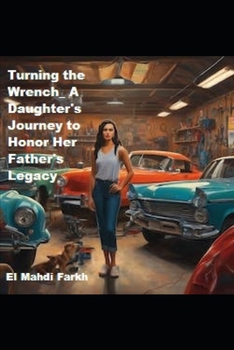 Paperback Turning the Wrench: A Daughter's Journey to Honor Her Father's Legacy Book