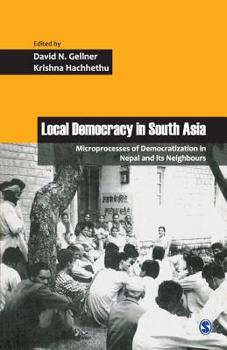 Paperback Local Democracy in South Asia: Microprocesses of Democratization in Nepal and its Neighbours Book