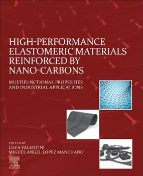 Paperback High-Performance Elastomeric Materials Reinforced by Nano-Carbons: Multifunctional Properties and Industrial Applications Book