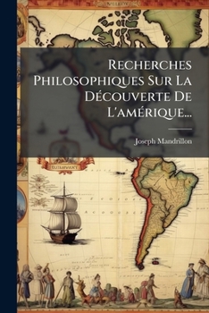Paperback Recherches Philosophiques Sur La Découverte De L'amérique... [French] Book