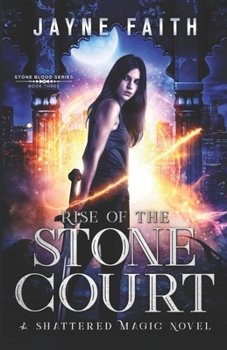 Rise of the Stone Court : A Fae Urban Fantasy - Book #3 of the Shattered Magic - Stone Blood