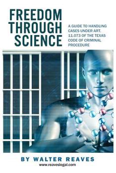 Paperback Freedom Through Science: A Guide to Handling Cases under Art. 11.073 Book