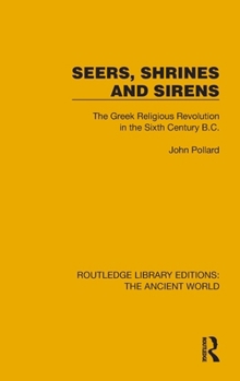 Hardcover Seers, Shrines and Sirens: The Greek Religious Revolution in the Sixth Century B.C. Book