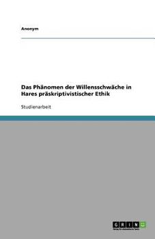 Paperback Das Phanomen Der Willensschwache in Hares Praskriptivistischer Ethik [German] Book