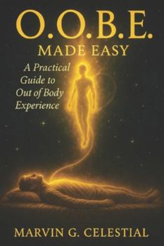 Paperback O.O.B.E. Made Easy: A Practical Guide to Out of Body Experience Book