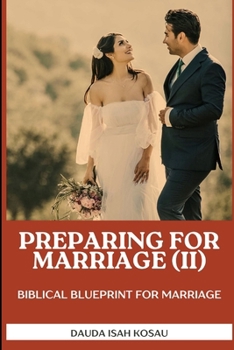 Preparing for marriage II: Biblical blueprint for marriage