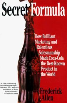 Paperback Secret Formula: How Brilliant Marketing and Relentless Salesmanship Made Coca-Cola the Best-Known Product in the World Book
