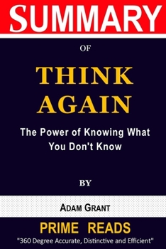 Paperback Summary of Think Again by Adam Grant: The Power of Knowing What You Don't Know Book