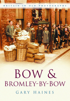 Bow and Bromley-by-Bow (Britain in Old Photographs)