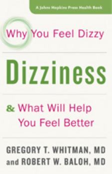 Paperback Dizziness: Why You Feel Dizzy and What Will Help You Feel Better Book